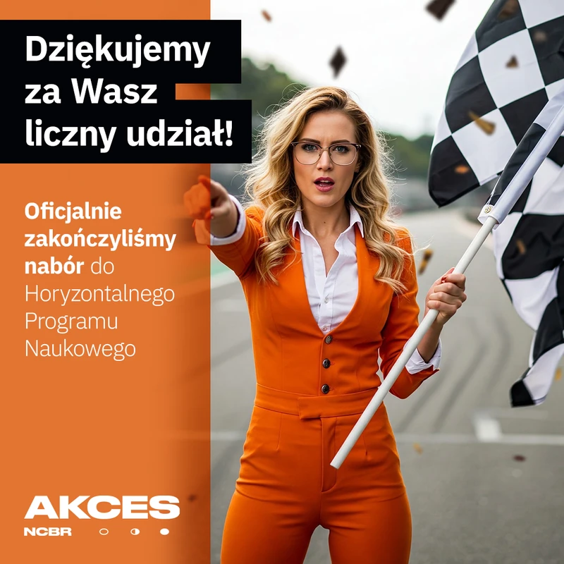 NABÓR WNIOSKÓW DO HORYZONTALNEGO PROGRAMU NAUKOWEGO AKCES NCBR ZAKOŃCZONY