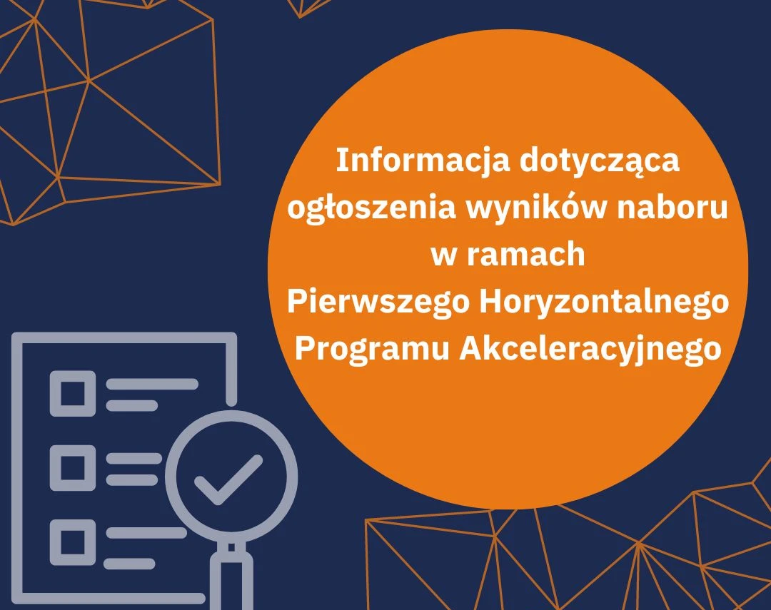 Informacja dotycząca rozstrzygnięcia naboru do Pierwszego Horyzontalnego Programu Akceleracyjnego