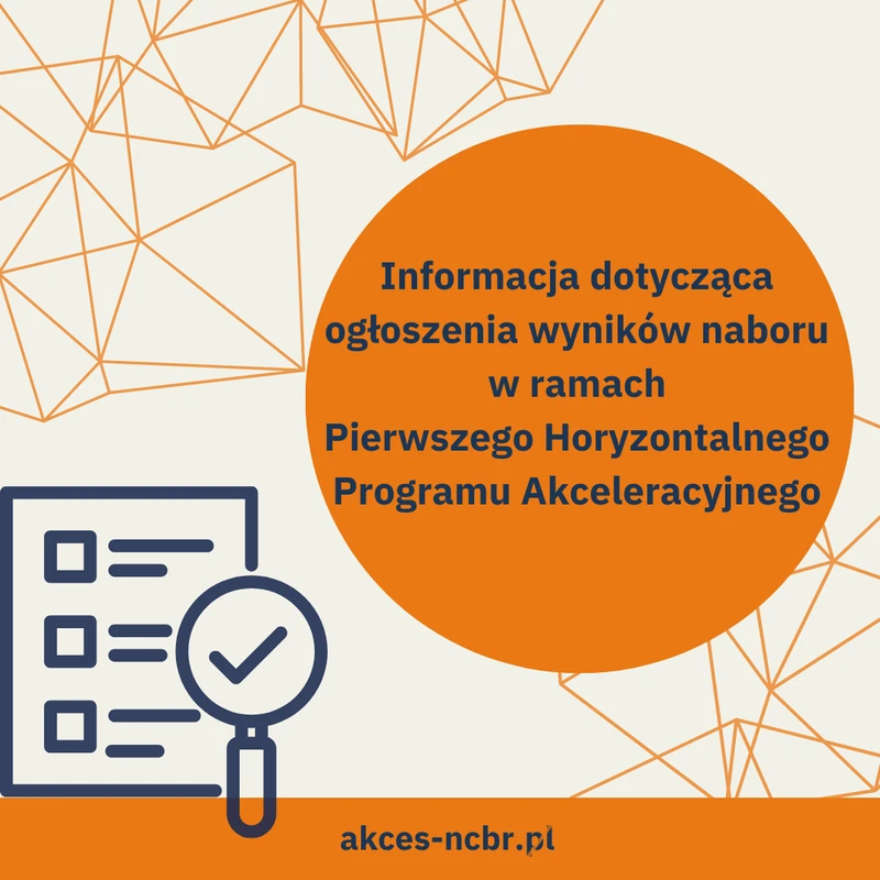 Informacja dotycząca rozstrzygnięcia naboru do Pierwszego Horyzontalnego Programu Akceleracyjnego oraz procedury weryfikacji